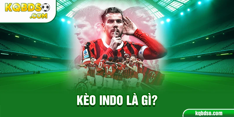 Kèo indo là gì?