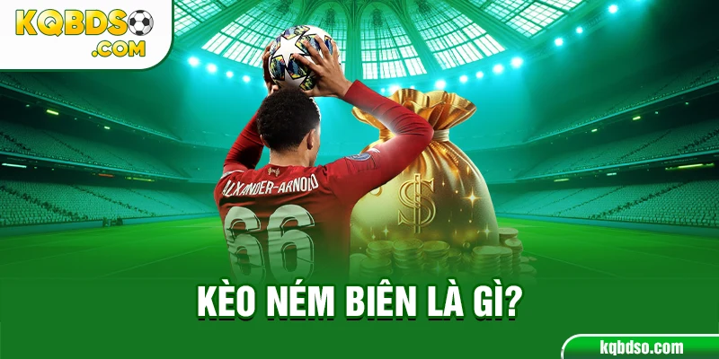 Kèo ném biên là gì?
