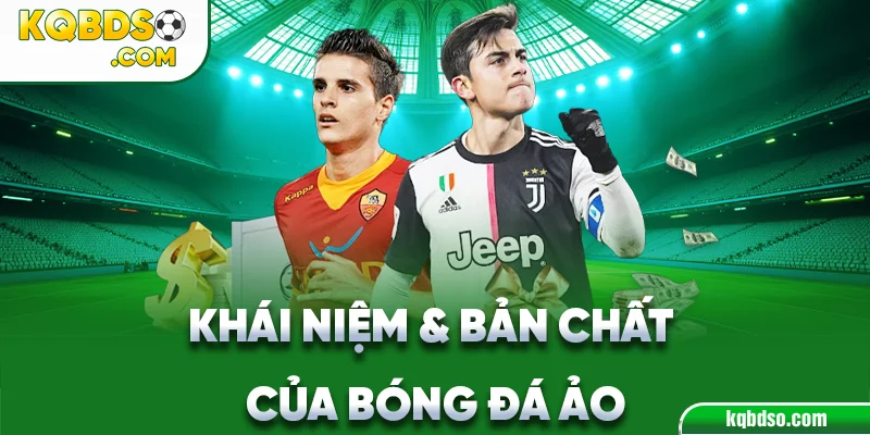Khái niệm & Bản chất của bóng đá ảo