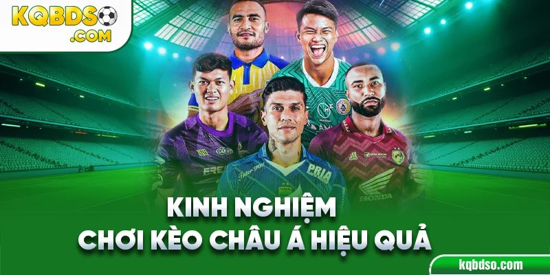 Kinh nghiệm chơi kèo châu Á