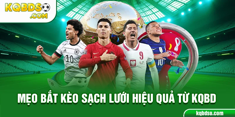 Mẹo bắt kèo sạch lưới hiệu quả