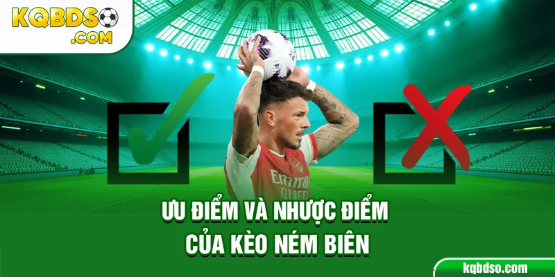 Ưu điểm và nhược điểm của kèo ném biên