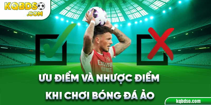 Ưu điểm và Nhược điểm khi chơi bóng đá ảo