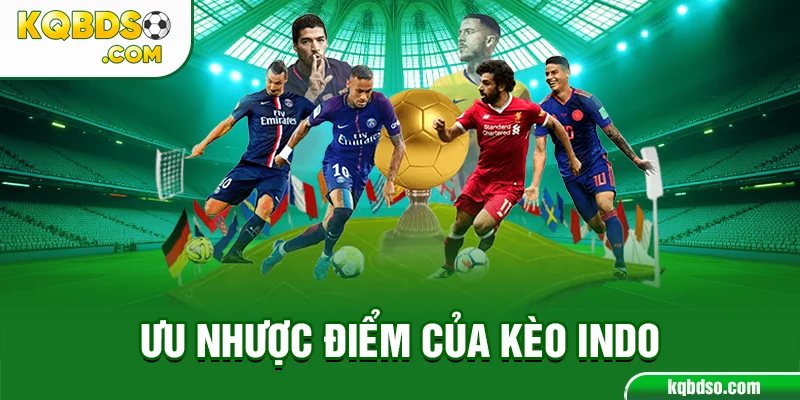 Ưu nhược điểm của kèo indo
