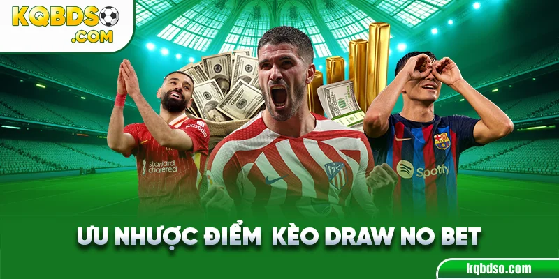 Ưu Nhược điểm của kèo Draw No Bet